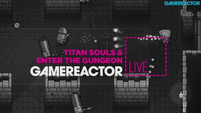 Titan Souls & Enter the Gungeon - Livestream Replay
